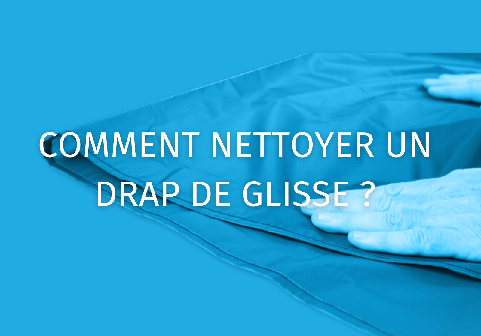 Comment nettoyer un drap de glisse ?